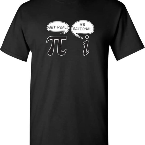 Black T-shirt featuring a white Pi symbol with speech bubbles saying "Get real!" and "Be rational," perfect for science enthusiasts and math lovers.