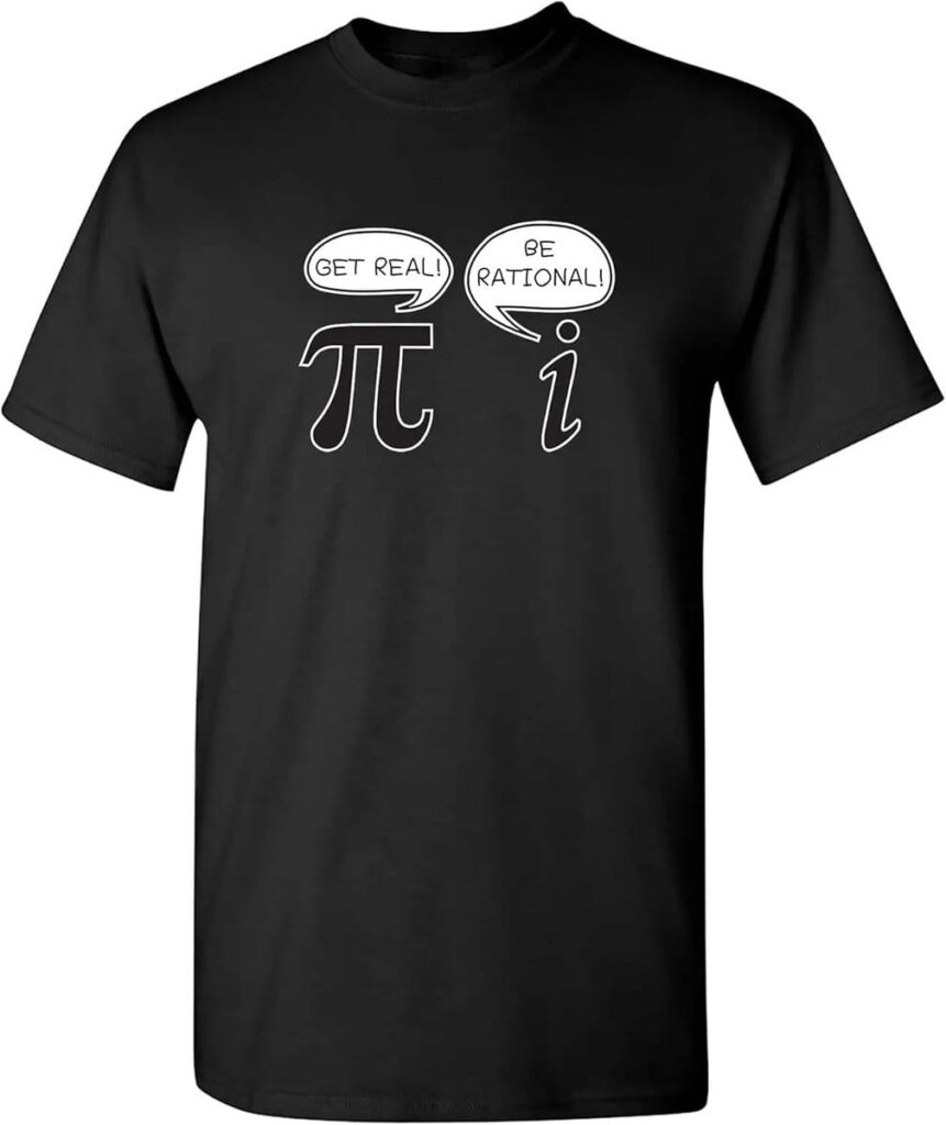 Black T-shirt featuring a white Pi symbol with speech bubbles saying "Get real!" and "Be rational," perfect for science enthusiasts and math lovers.