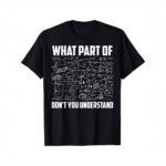 Black T-shirt featuring white mathematical formulas and the phrase "What part of don't you understand" for science enthusiasts.