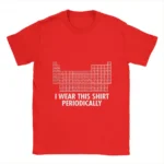 Red T-shirt featuring a humorous periodic table design with the phrase "I Wear This Shirt Periodically" in white text.