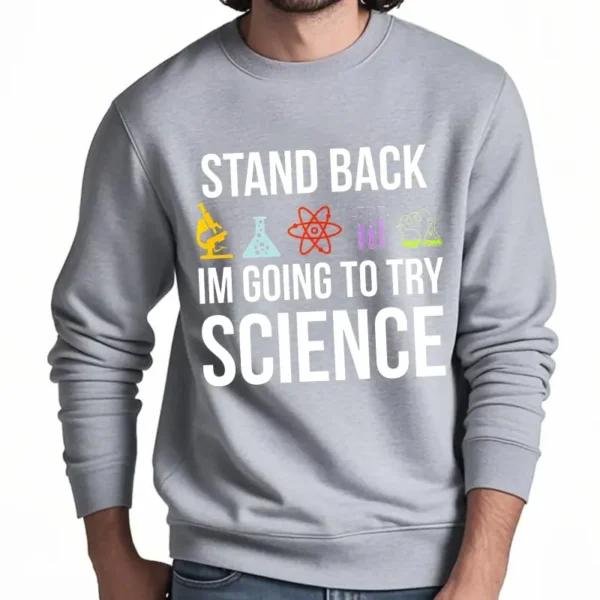 Casual gray sweatshirt featuring humorous science-themed text and icons, perfect for science enthusiasts and students.