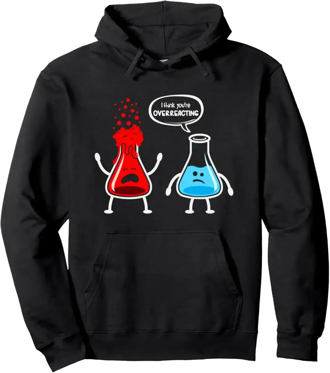 Science Gadgets Hoodie with Funny Chemistry Beaker Design Humorous hoodie featuring cartoon chemistry beakers with expressive faces, one red and one blue, with the red beaker overreacting and the blue beaker looking sad, saying "I think you're OVERREACTING.".
