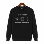 Black sweatshirt featuring a humorous electrical circuit diagram with the text "What part of don't you understand" for science and engineering enthusiasts.