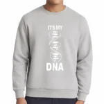 Sweat-shirt gris avec motif ADN et texte "It's my DNA" pour les passionnés de science et génétique.